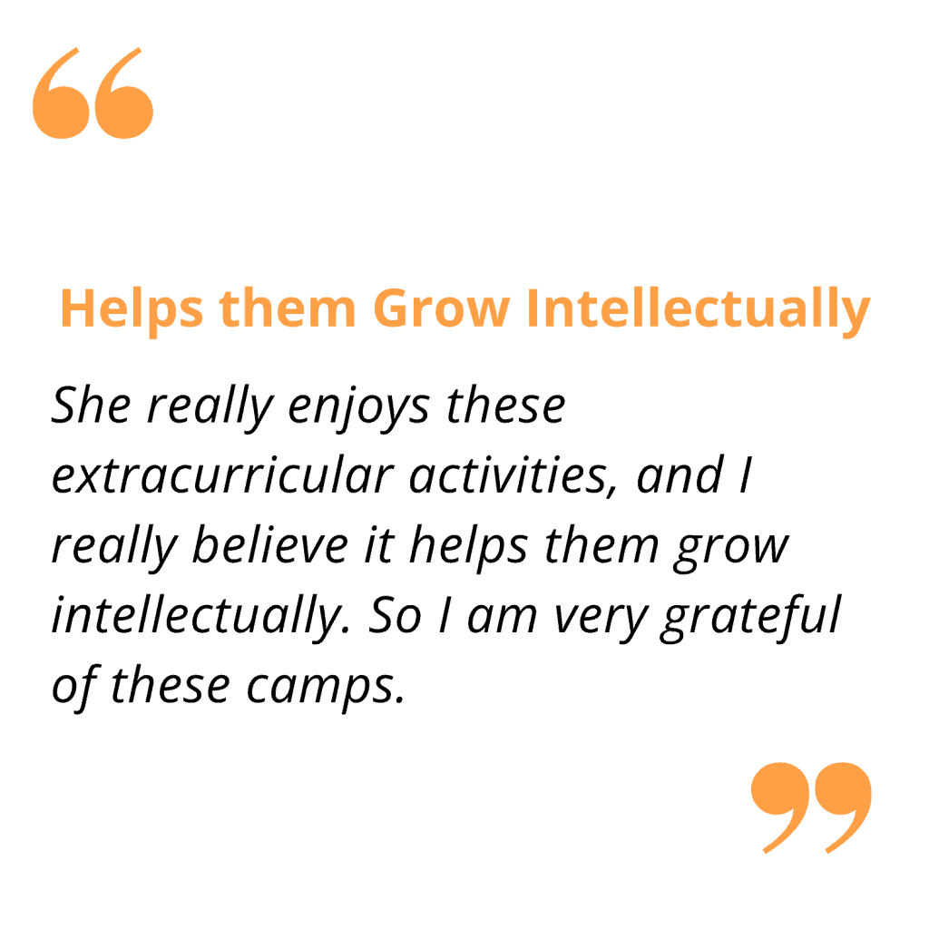 Helps them grow intellectually, engaging in extracurricular activities that aid cognitive development and personal growth.